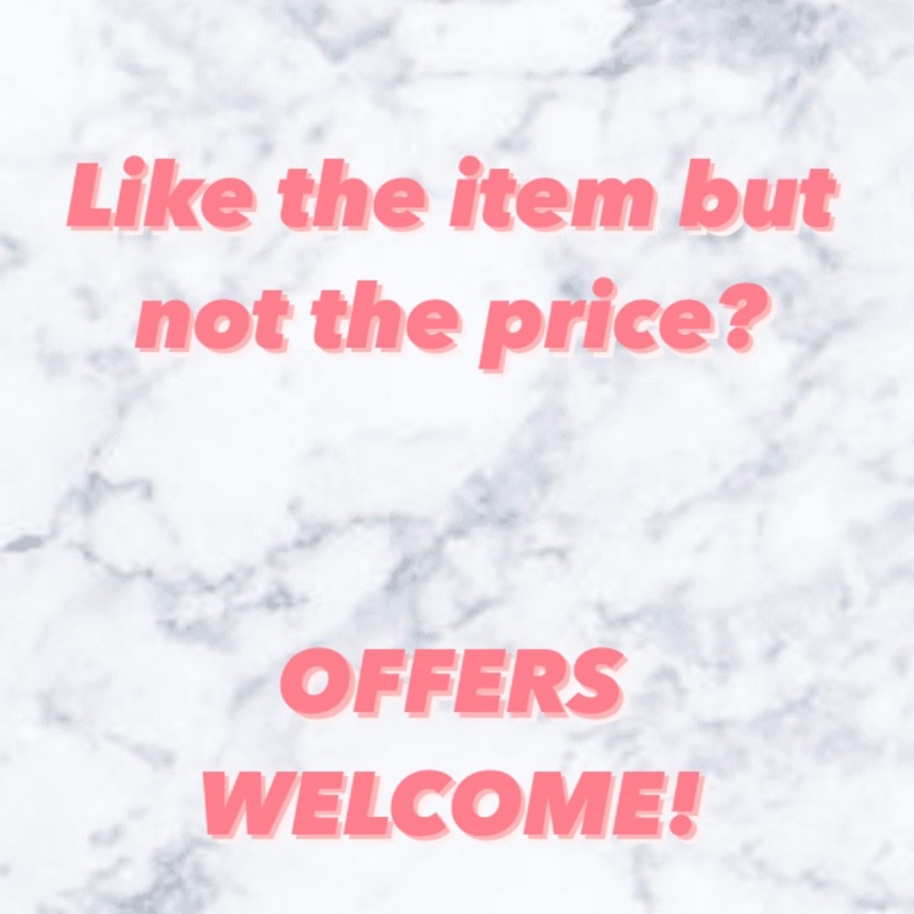Offers are always welcome on all items in my closet!
